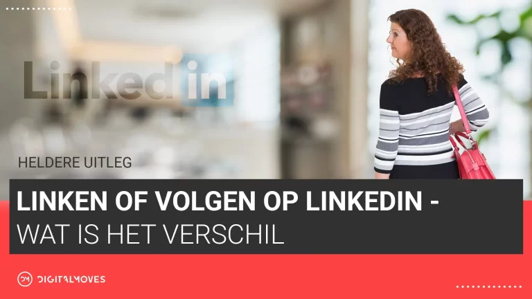 Linken of volgen, wat is het verschil? Artikel van bekende LinkedIn trainer en expert Corinne Keijzer.