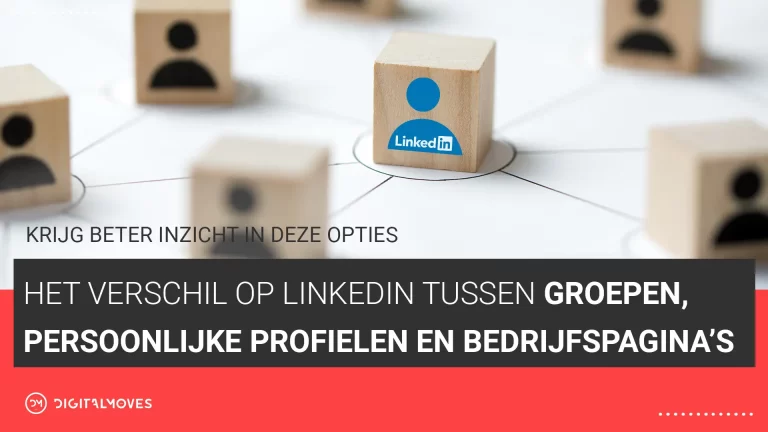 Het verschil op LinkedIn tussen groepen, persoonlijke profielen en bedrijfspagina’s